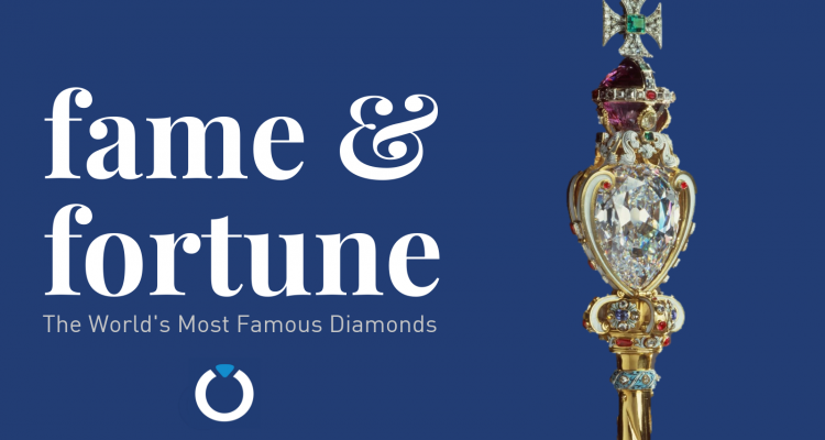 Fame and Fortune: the World’s Most Famous Diamonds